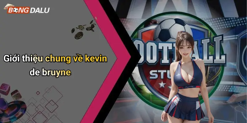 Giới thiệu chung về kevin de bruyne