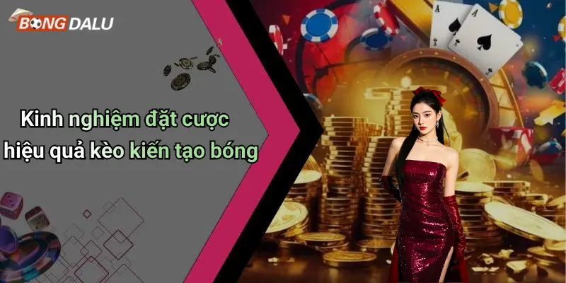 Kinh nghiệm đặt cược hiệu quả kèo kiến tạo bóng