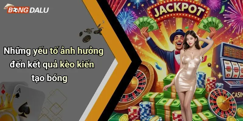 Những yếu tố ảnh hưởng đến kết quả kèo kiến tạo bóng