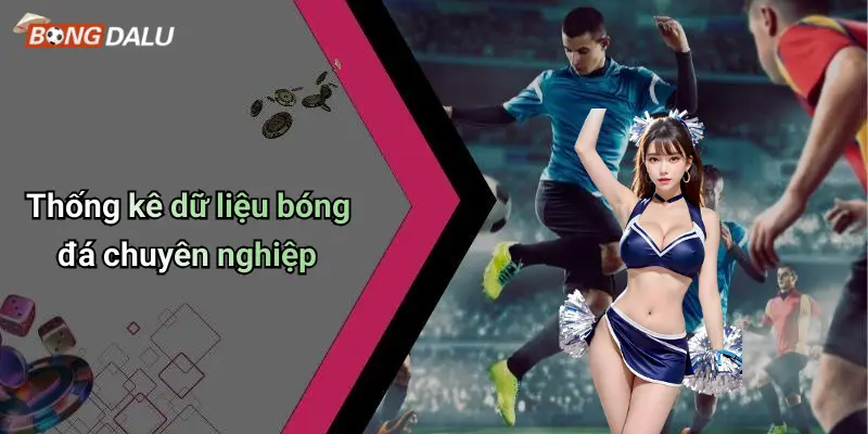 Thống kê dữ liệu bóng đá chuyên nghiệp
