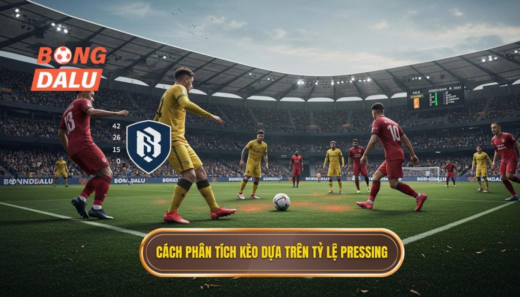 Cách phân tích kèo dựa trên tỷ lệ pressing