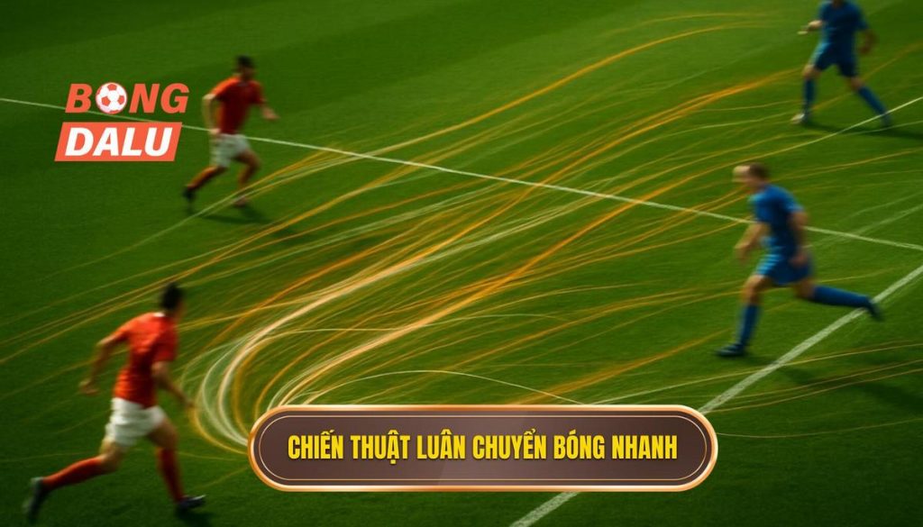 Chiến thuật luân chuyển bóng nhanh