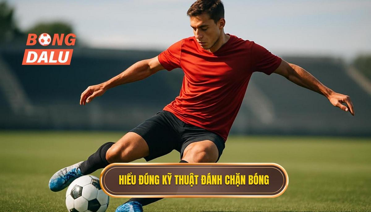 Phần 1_ Hiểu Đúng về Kỹ thuật Đánh chặn Bóng