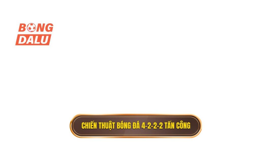 Chiến thuật bóng đá 4-2-2-2 tấn công