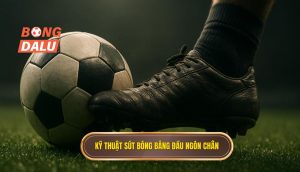 Kỹ thuật sút bóng bằng đầu ngón chân