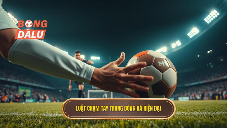 1. Luật chạm tay trong bóng đá hiện đại