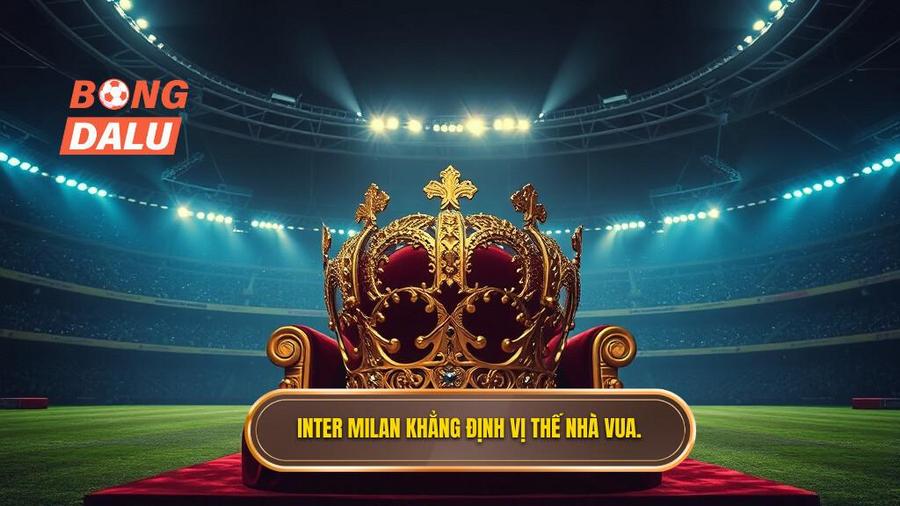 Inter Milan khẳng định vị thế nhà vua