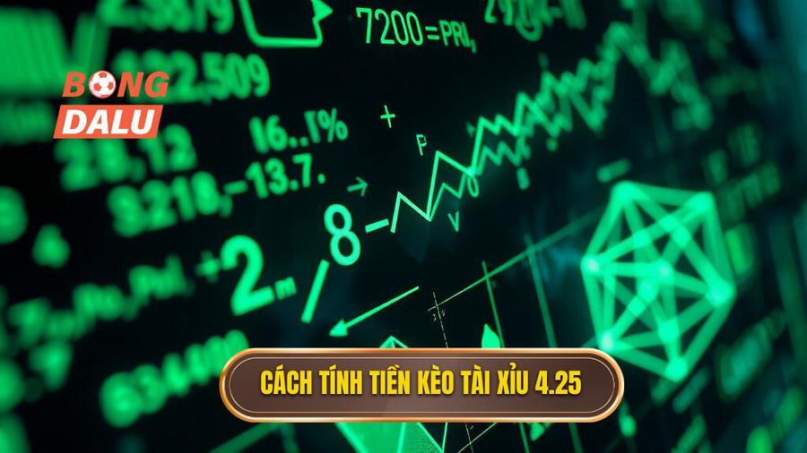 Cách tính tiền kèo tài xỉu 4.25