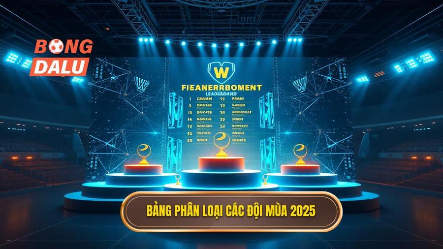 Bảng phân loại các đội mùa 2025