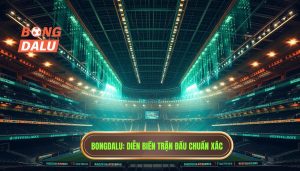 Bongdalu Diễn biến trận đấu chuẩn xác