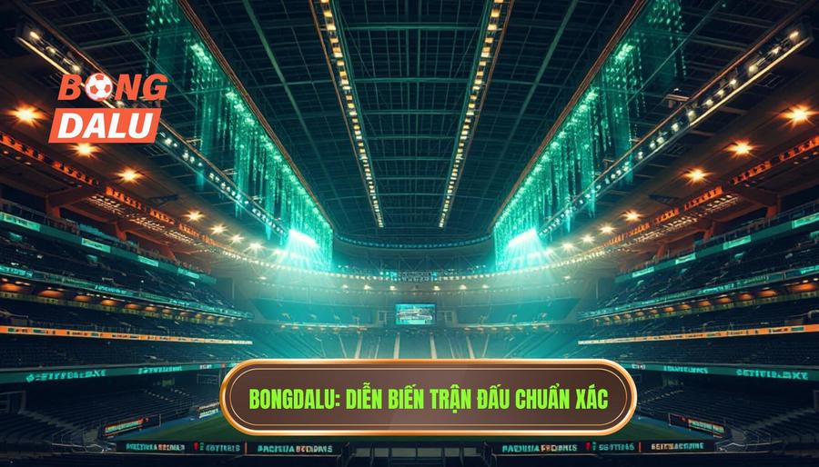 Bongdalu Diễn biến trận đấu chuẩn xác